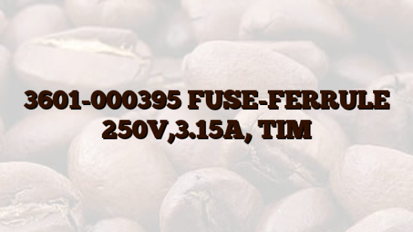 3601-000395 FUSE-FERRULE 250V,3.15A, TIM