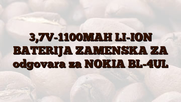3,7V-1100MAH LI-ION BATERIJA ZAMENSKA ZA odgovara za NOKIA BL-4UL