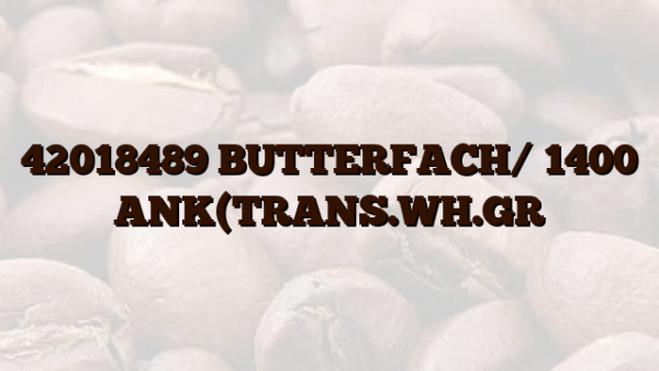 42018489 BUTTERFACH/ 1400 ANK(TRANS.WH.GR