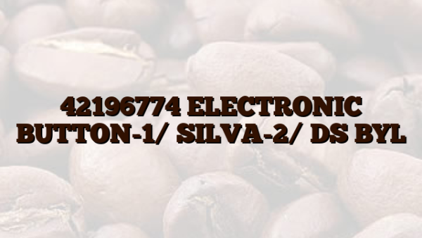 42196774 ELECTRONIC BUTTON-1/ SILVA-2/ DS BYL