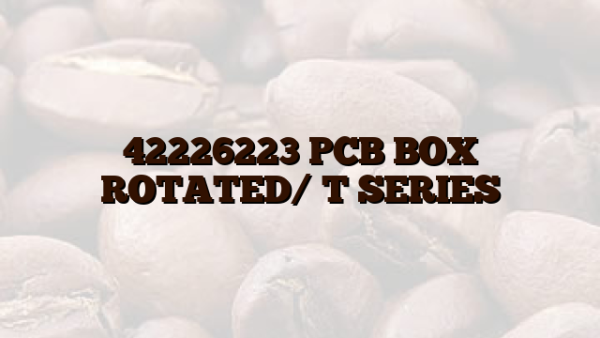 42226223 PCB BOX ROTATED/ T SERIES