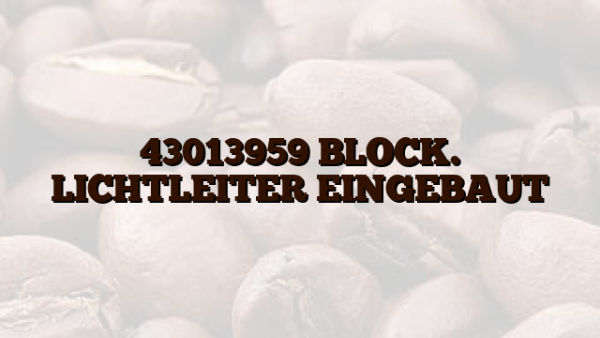 43013959 BLOCK.  LICHTLEITER EINGEBAUT