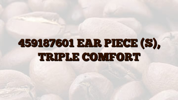 459187601 EAR PIECE (S),  TRIPLE COMFORT