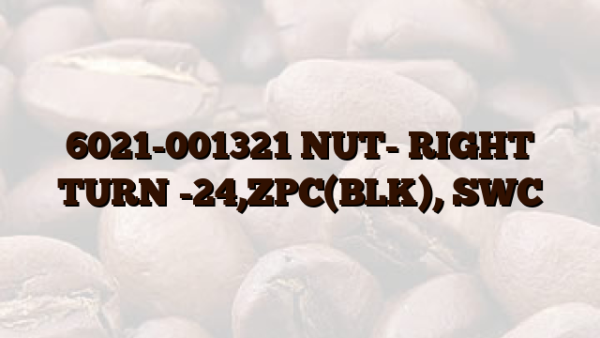 6021-001321 NUT-  RIGHT TURN  -24,ZPC(BLK), SWC
