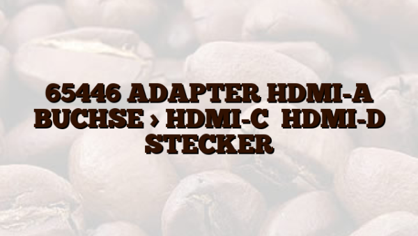 65446 ADAPTER HDMI-A BUCHSE > HDMI-C    HDMI-D STECKER