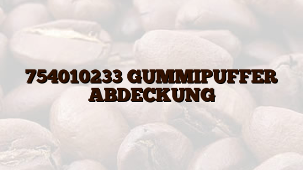 754010233 GUMMIPUFFER ABDECKUNG