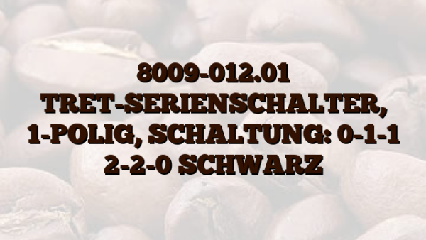 8009-012.01 TRET-SERIENSCHALTER,  1-POLIG,  SCHALTUNG: 0-1-1 2-2-0 SCHWARZ