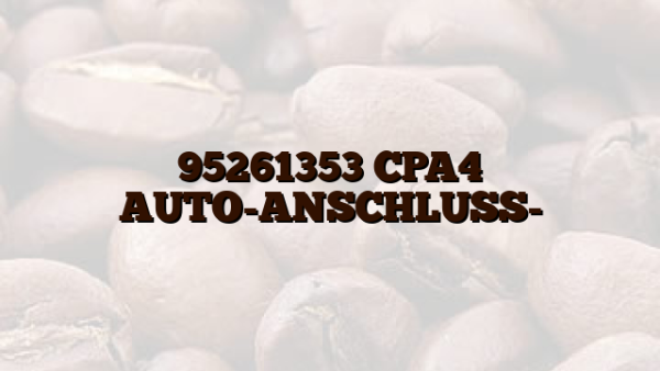 95261353 CPA4 AUTO-ANSCHLUSS-