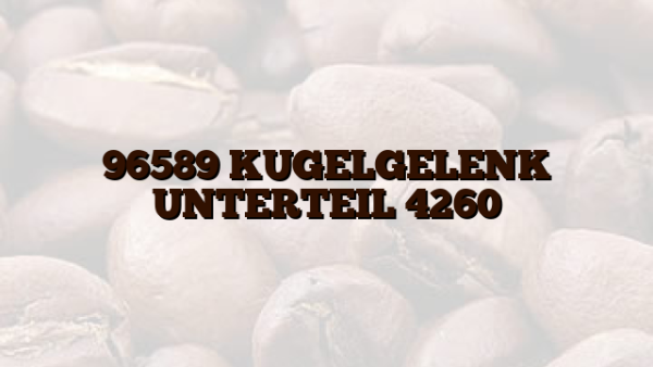 96589 KUGELGELENK UNTERTEIL 4260