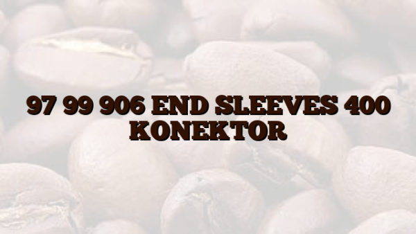 97 99 906 END SLEEVES 400 KONEKTOR
