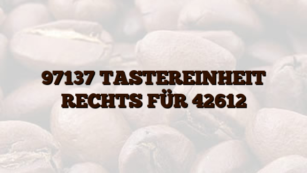 97137 TASTEREINHEIT RECHTS FÜR 42612