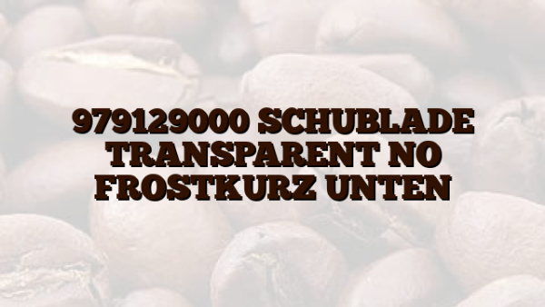 979129000 SCHUBLADE TRANSPARENT NO FROSTKURZ UNTEN
