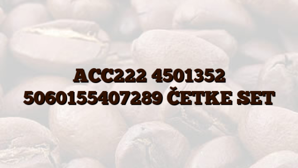 ACC222 4501352 5060155407289 ČETKE SET