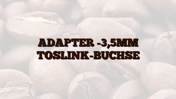 ADAPTER -3,5MM TOSLINK-BUCHSE