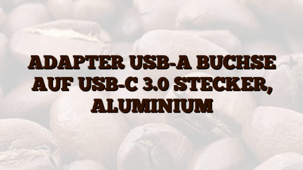 ADAPTER USB-A BUCHSE AUF USB-C 3.0 STECKER,  ALUMINIUM
