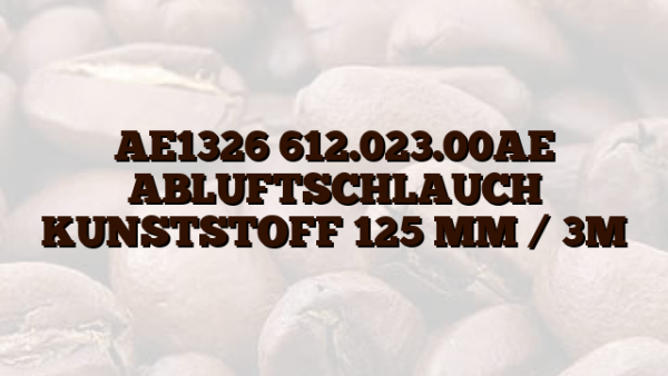 AE1326 612.023.00AE ABLUFTSCHLAUCH KUNSTSTOFF 125 MM /  3M