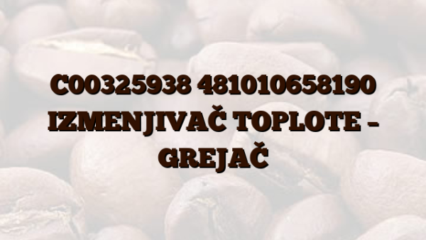 C00325938 481010658190 IZMENJIVAČ TOPLOTE – GREJAČ