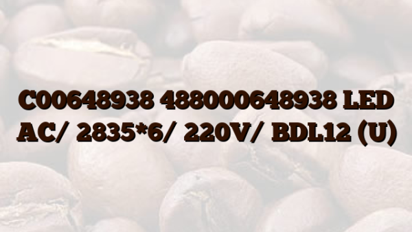 C00648938 488000648938 LED AC/ 2835*6/ 220V/ BDL12 (U)