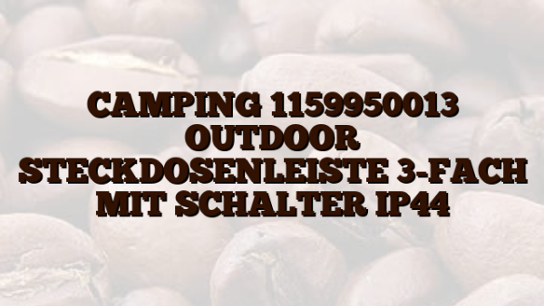 CAMPING 1159950013 OUTDOOR STECKDOSENLEISTE 3-FACH MIT SCHALTER IP44