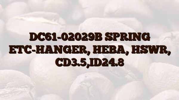 DC61-02029B SPRING ETC-HANGER, HEBA, HSWR, CD3.5,ID24.8