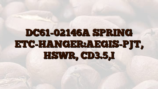 DC61-02146A SPRING ETC-HANGER:AEGIS-PJT, HSWR, CD3.5,I