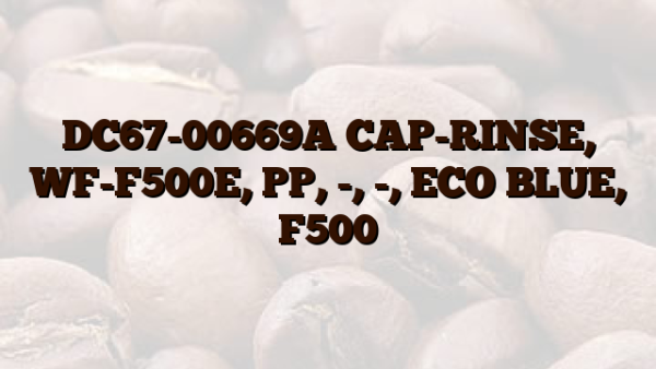 DC67-00669A CAP-RINSE, WF-F500E, PP, -, -, ECO BLUE, F500