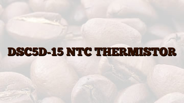 DSC5D-15 NTC THERMISTOR