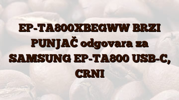 EP-TA800XBEGWW BRZI PUNJAČ odgovara za SAMSUNG EP-TA800 USB-C,  CRNI