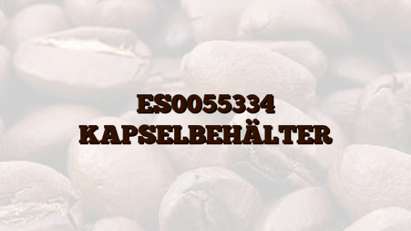 ES0055334 KAPSELBEHÄLTER