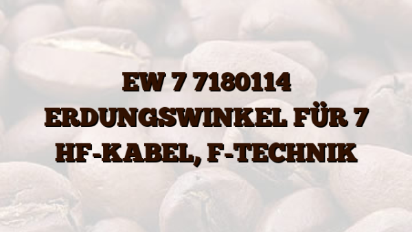 EW 7 7180114 ERDUNGSWINKEL FÜR 7 HF-KABEL,  F-TECHNIK