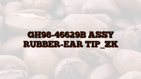GH98-46629B ASSY RUBBER-EAR TIP_ZK