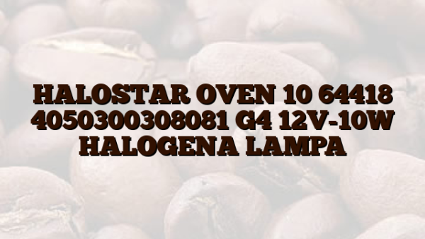 HALOSTAR OVEN 10 64418 4050300308081 G4 12V-10W HALOGENA LAMPA