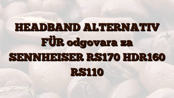 HEADBAND ALTERNATIV FÜR odgovara za SENNHEISER RS170 HDR160 RS110