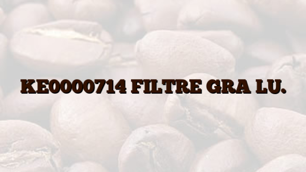 KE0000714 FILTRE GRA LU.