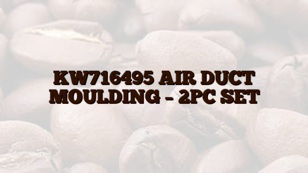 KW716495 AIR DUCT MOULDING – 2PC SET