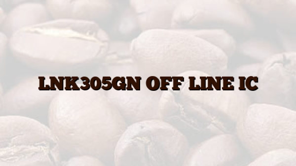 LNK305GN OFF LINE IC