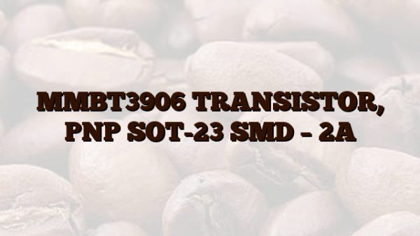 MMBT3906 TRANSISTOR,  PNP SOT-23 SMD – 2A
