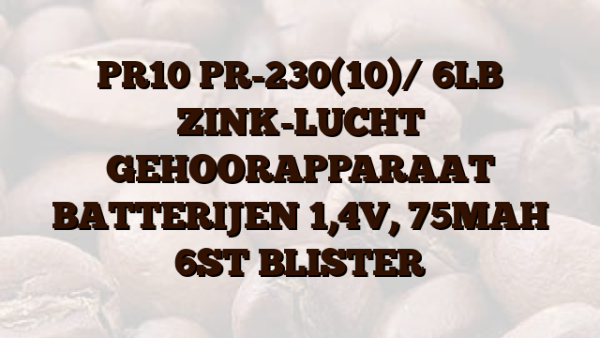 PR10 PR-230(10)/ 6LB ZINK-LUCHT GEHOORAPPARAAT BATTERIJEN 1,4V,  75MAH 6ST BLISTER