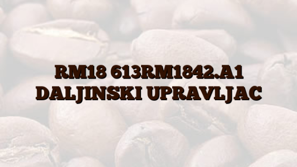 RM18 613RM1842.A1 DALJINSKI UPRAVLJAC