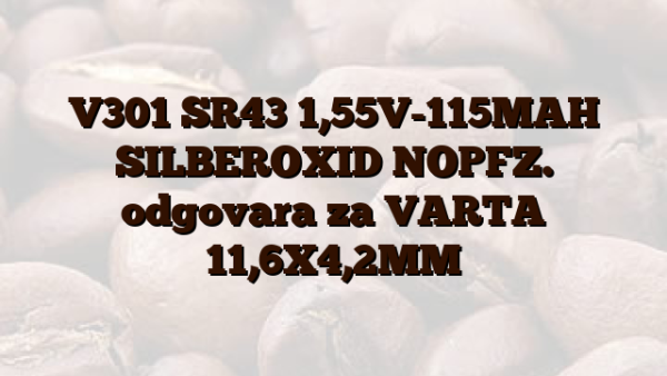 V301 SR43 1,55V-115MAH SILBEROXID NOPFZ. odgovara za VARTA 11,6X4,2MM