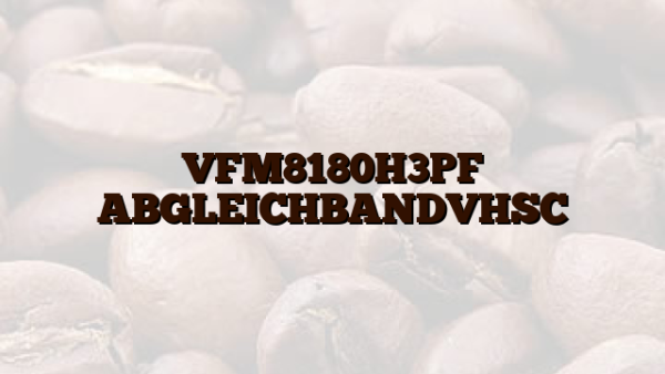 VFM8180H3PF ABGLEICHBANDVHSC