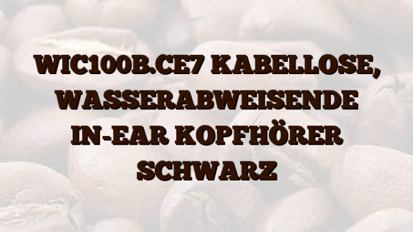 WIC100B.CE7 KABELLOSE, WASSERABWEISENDE IN-EAR KOPFHÖRER SCHWARZ