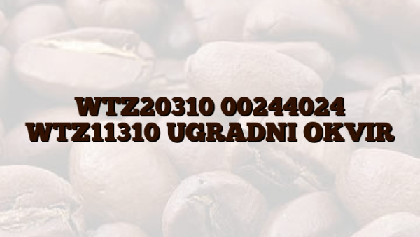 WTZ20310 00244024 WTZ11310 UGRADNI OKVIR