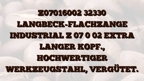 Z07016002 32330 LANGBECK-FLACHZANGE INDUSTRIAL Z 07 0 02 EXTRA LANGER KOPF.,  HOCHWERTIGER WERKZEUGSTAHL,  VERGÜTET.