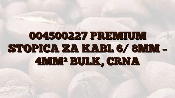 004500227 PREMIUM STOPICA ZA KABL 6/ 8MM – 4MM² BULK,  CRNA
