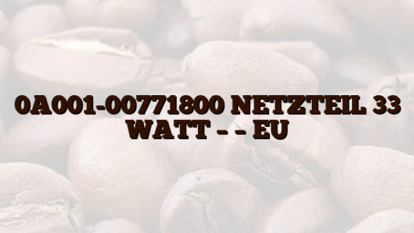 0A001-00771800 NETZTEIL 33 WATT – – EU