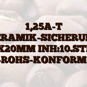 1,25A-T KERAMIK-SICHERUNG 5X20MM INH:10.STK. -ROHS-KONFORM-