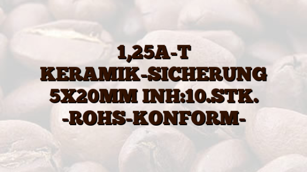 1,25A-T KERAMIK-SICHERUNG 5X20MM INH:10.STK. -ROHS-KONFORM-