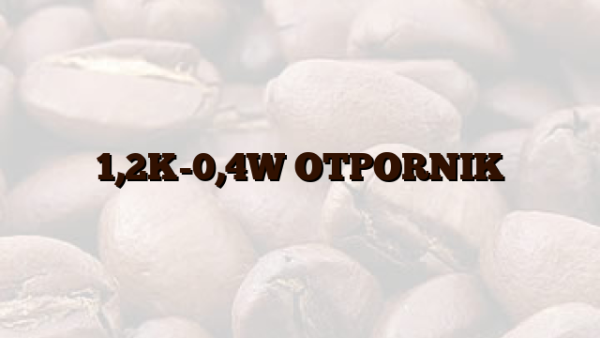 1,2K-0,4W OTPORNIK