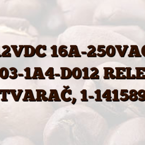 12VDC 16A-250VAC RZ03-1A4-D012 RELEJ,  1 ZATVARAČ,  1-1415899-6